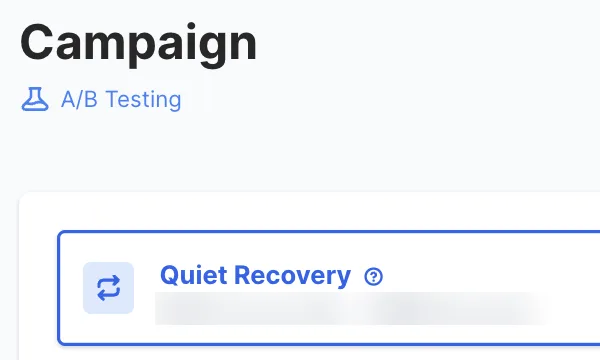 Campaign page showing a beaker icon and A/B Testing label above Quiet Recovery, with metrics blurred.